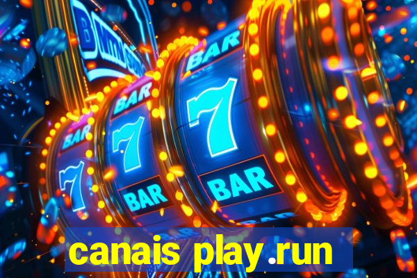 canais play.run